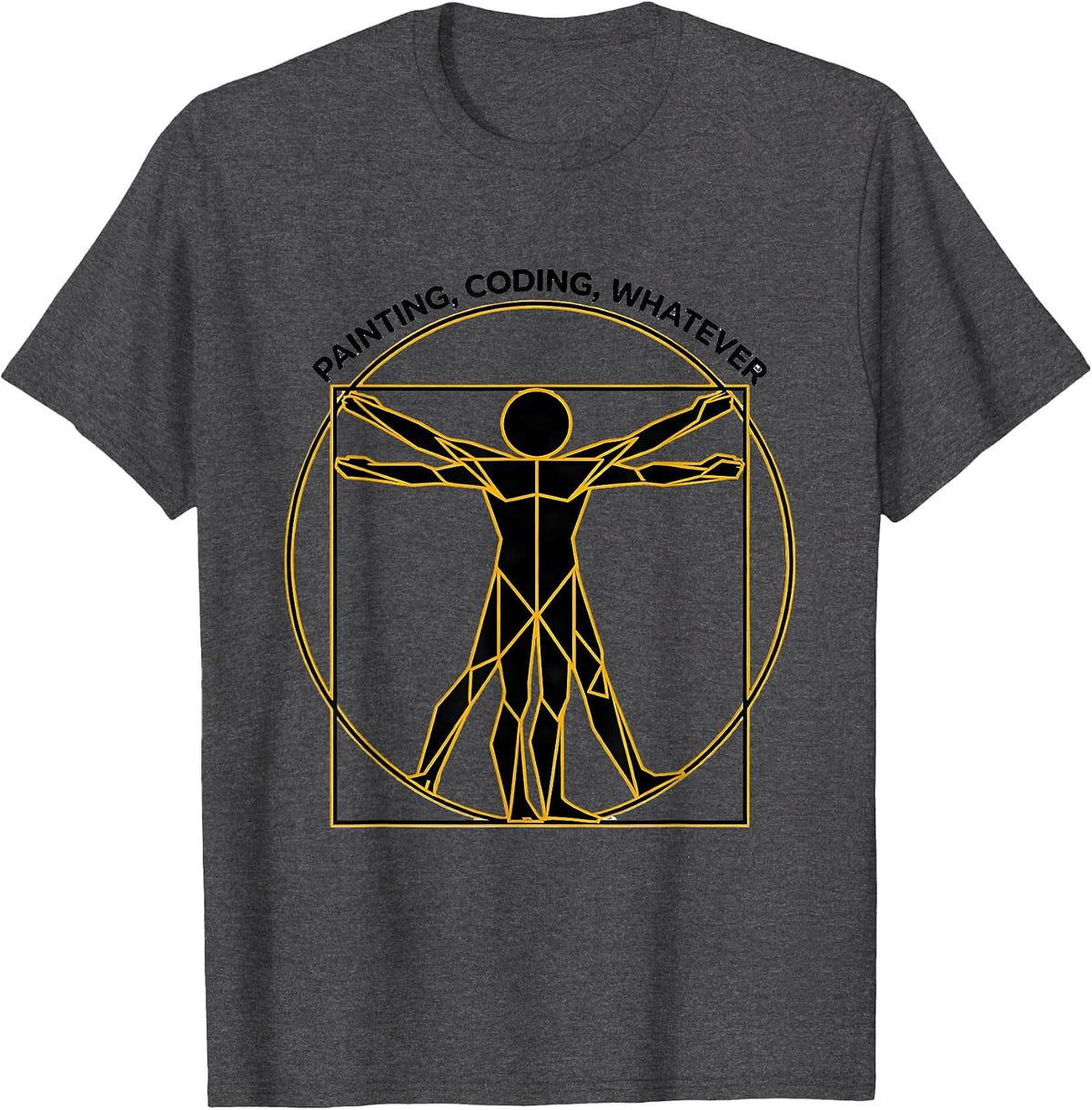 Renaissance Man Painting Coding Whatever Design T-Shirt - Dark Heather Grey