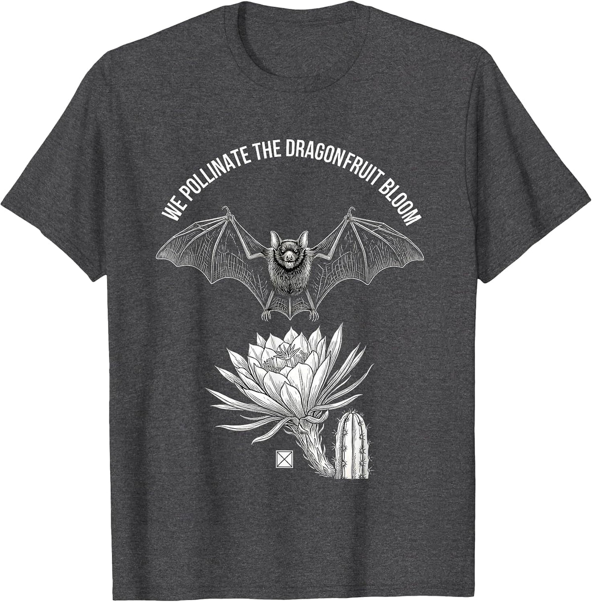 We Pollinate The Dragon Fruit Bloom Bat Lover Wildlife T-Shirt - Dark Heather Grey