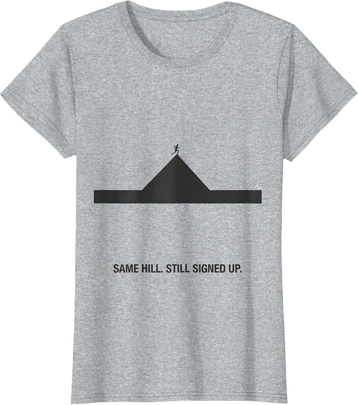 Same Hill Still Signed Up Minimalist Cross Country Runner T-Shirt - Heather Grey