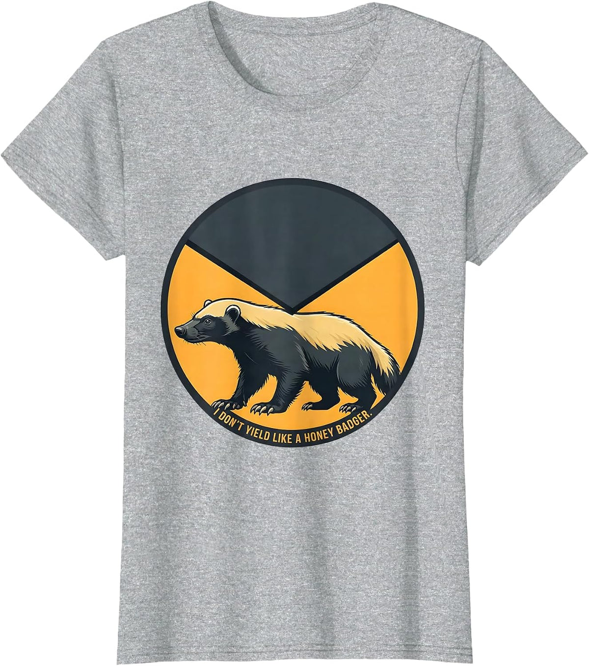 I Don't Yield Like A Honey Badger Funny Honey Badger Meme T-Shirt - Heather Grey