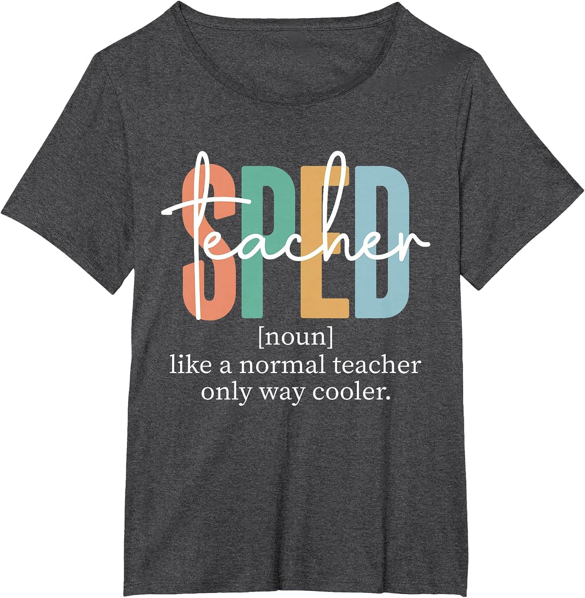 Special Education Sped Teacher Definition for Women & Men T-Shirt - Dark Heather Grey