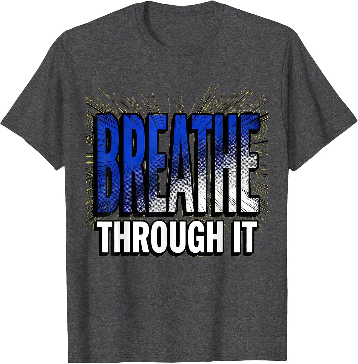 Breathe Through It Mental Health Matters Design T-Shirt - Dark Heather Grey
