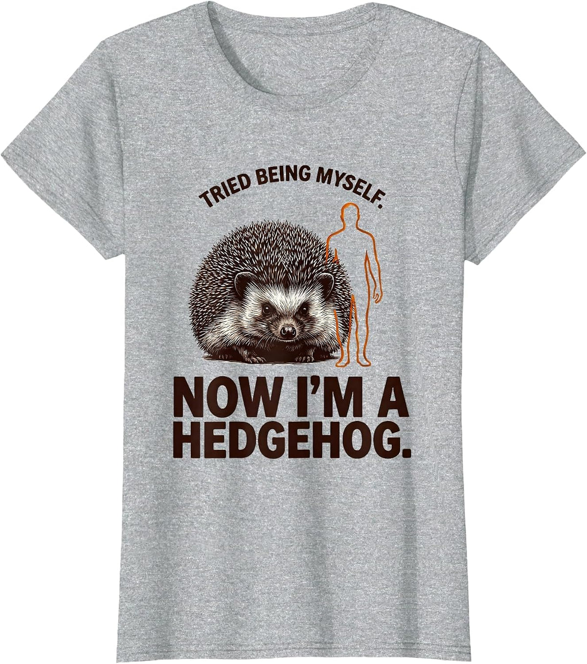Tried Being Myself. Now I'm A Hedgehog Animal Lover Humor T-Shirt - Heather Grey