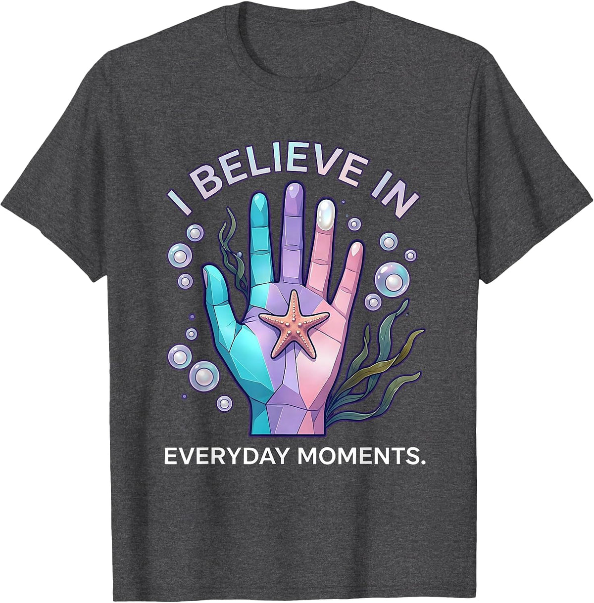 I Believe In Everyday Moments Occupational Therapy T-Shirt - Dark Heather Grey