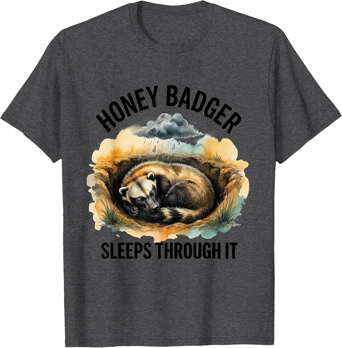 Honey Badger Sleeps Through It Funny Animal Humor T-Shirt - Dark Heather Grey