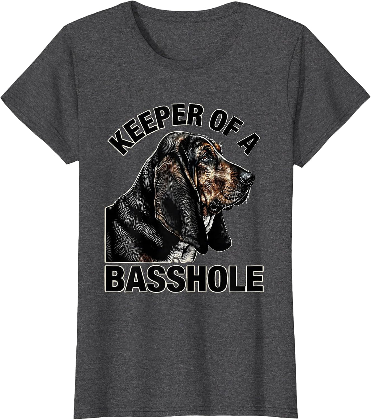 Women's Keeper Of A Basshole Funny Basset Hound Owner Gift T-Shirt - Dark Heather Grey