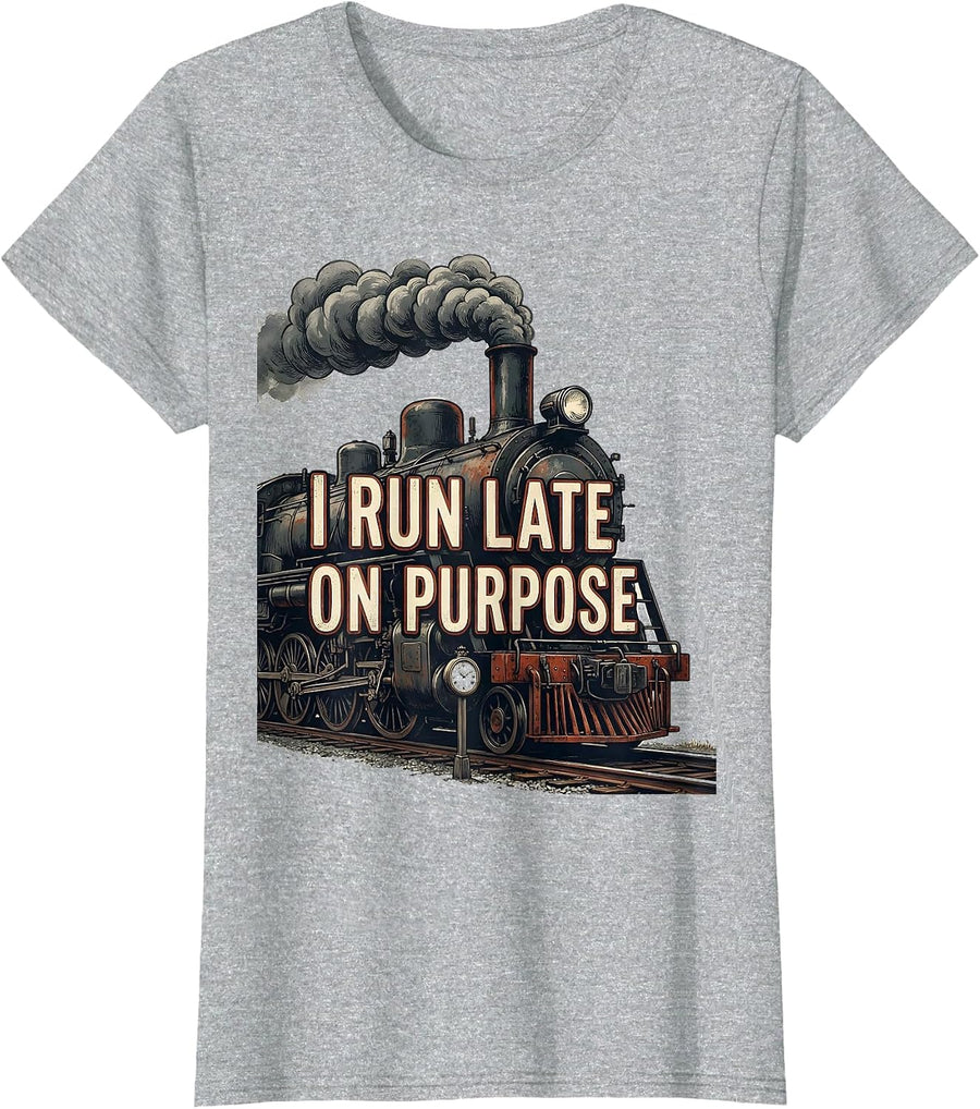 I Run Late On Purpose Funny Train Enthusiast Locomotive T-Shirt - Heather Grey