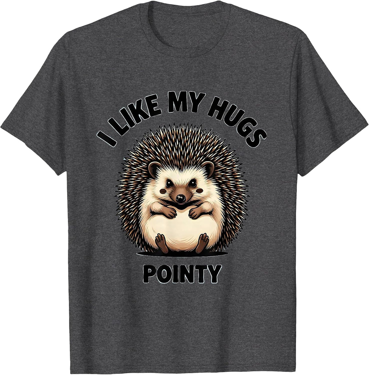 I Like My Hugs Pointy Cute Hedgehog Lover Cartoon Humor T-Shirt - Dark Heather Grey