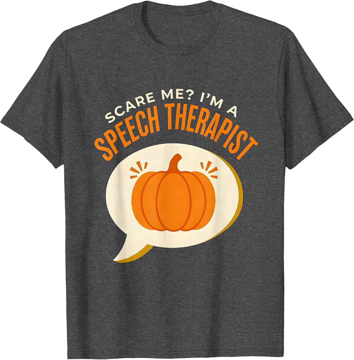 Scare Me? I'm A Speech Therapist Funny Halloween Teacher T-Shirt - Dark Heather Grey