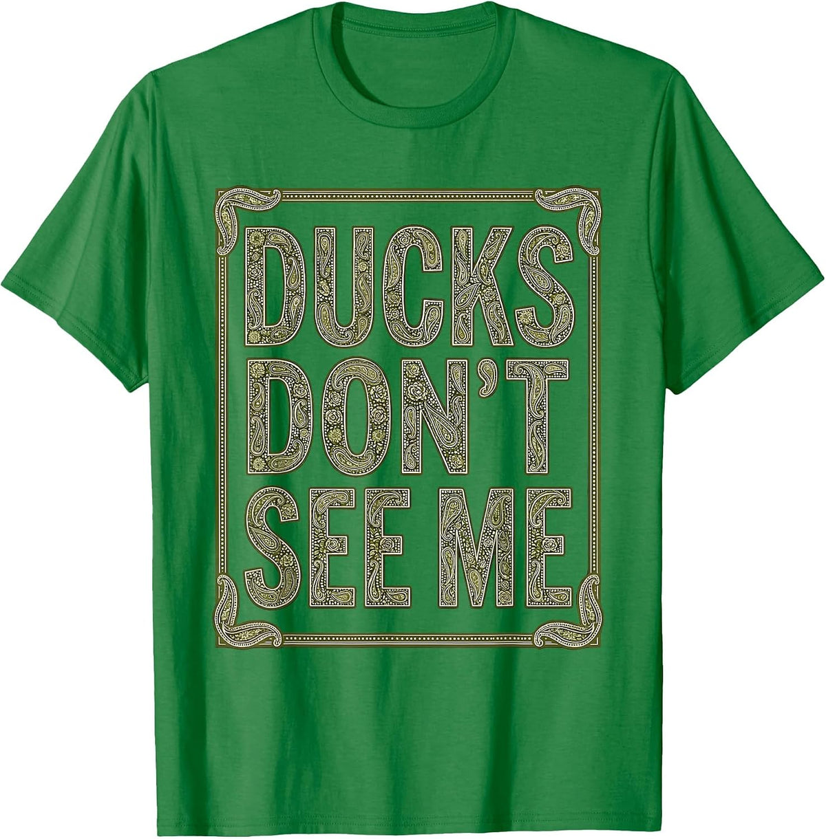 Men's Ducks Don't See Me Duck Camo Hunting Design T-Shirt - Kelly Green
