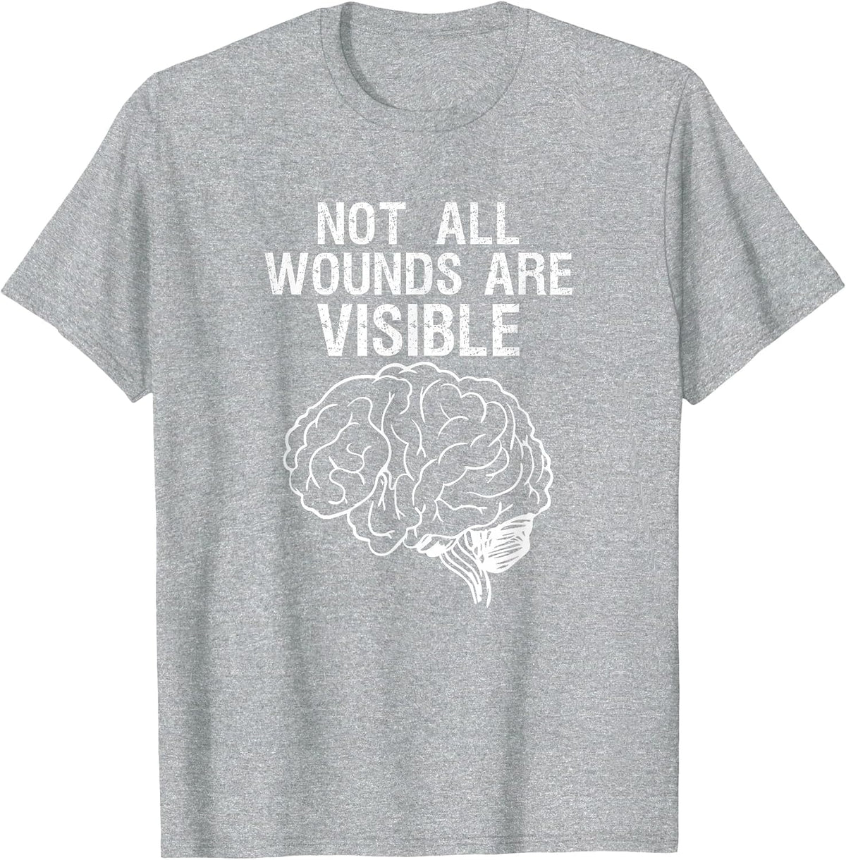 Not All Wounds are Visible Mental Health Mental Health T-Shirt - Heather Grey