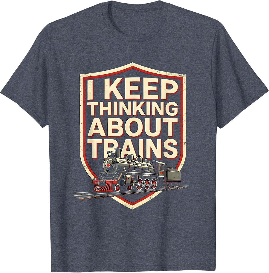 I Keep Thinking About Trains Funny Train Enthusiast T-Shirt - Heather Blue