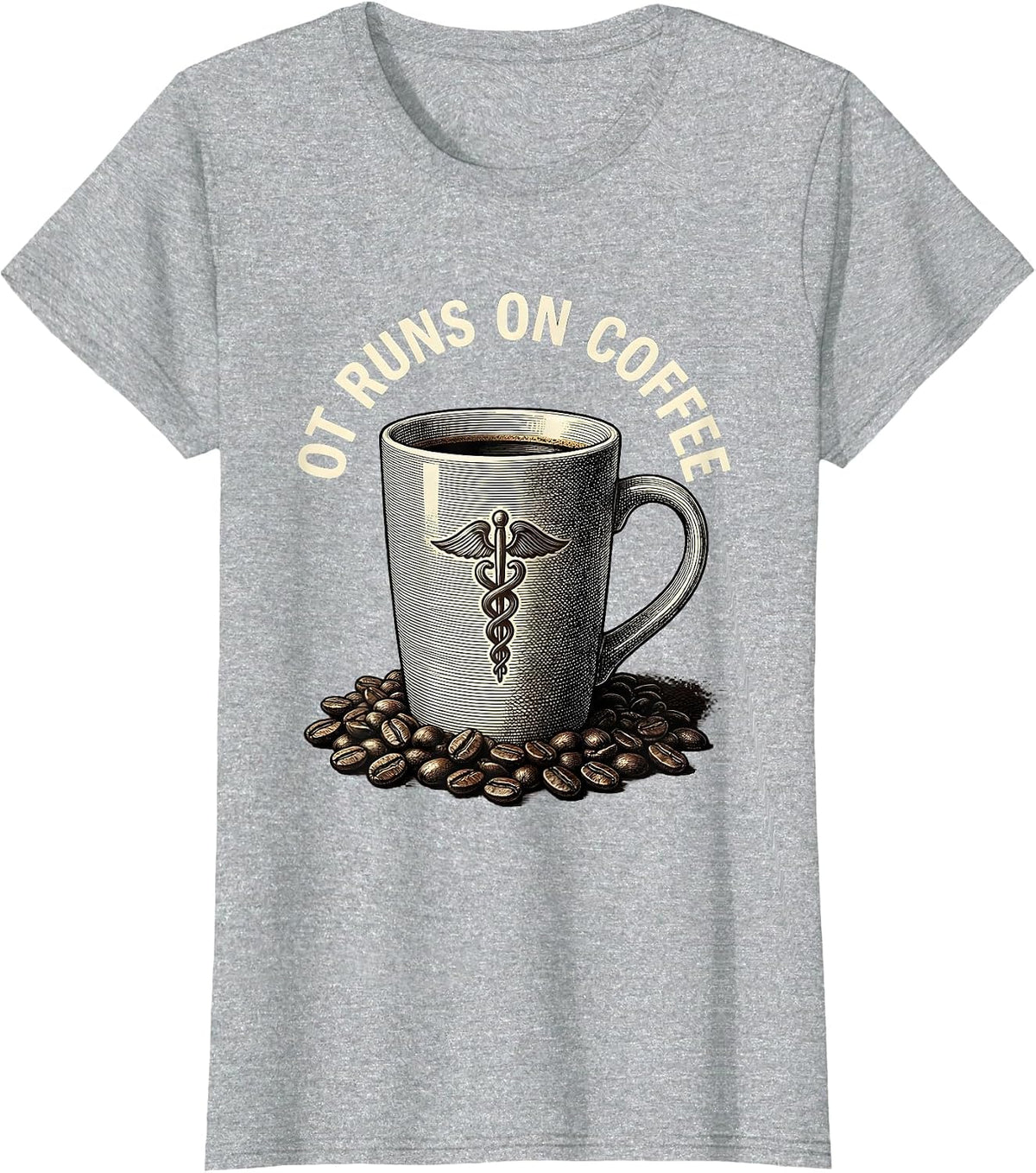 Women's OT Runs On Coffee Occupational Therapy Design T-Shirt - Heather Grey