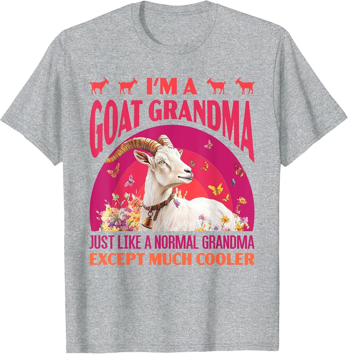 Granny I'm A Goat Grandma Like A Normal Grandma Goats T-Shirt - Heather Grey