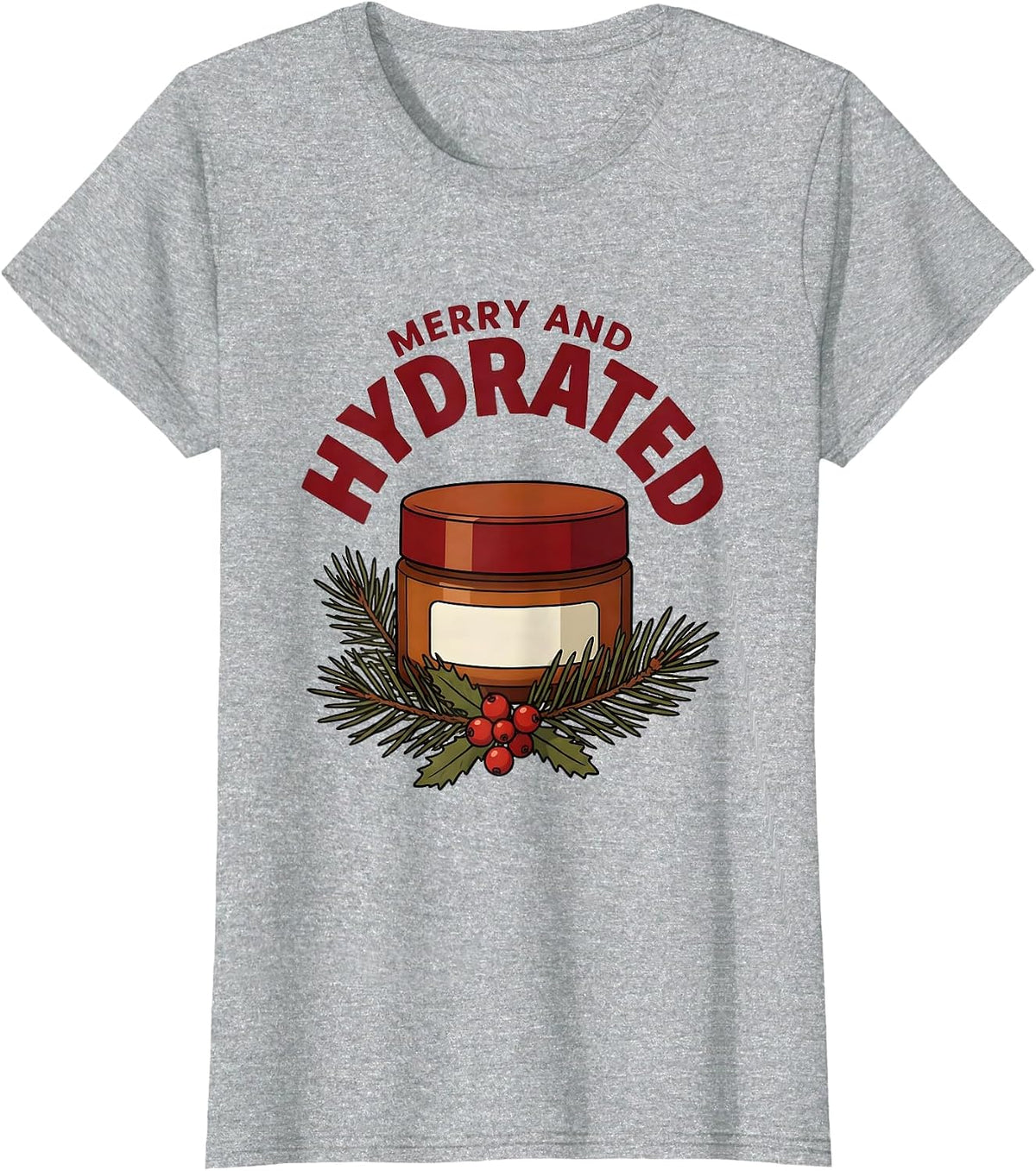 Merry And Hydrated Esthetician Dermatology Christmas T-Shirt - Heather Grey