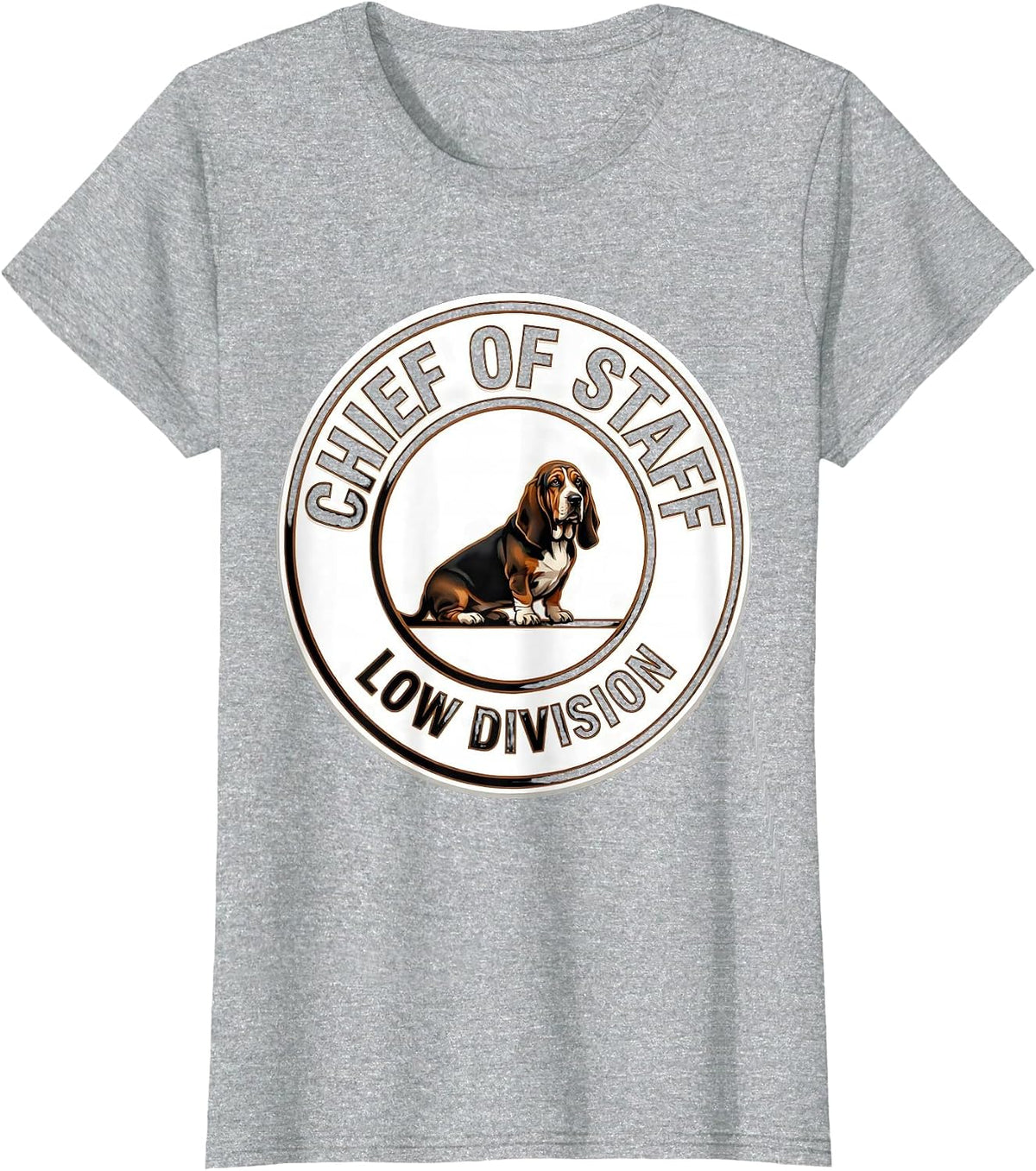 Chief Of Staff Low Division Funny Basset Hound Dog Owner T-Shirt - Heather Grey