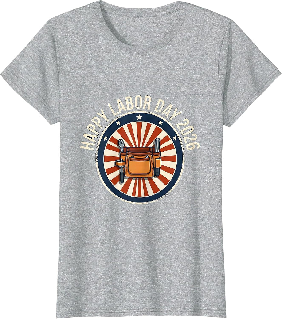 Women's Happy Labor Day 2026 Patriotic Union Worker Pride Gift T-Shirt - Heather Grey
