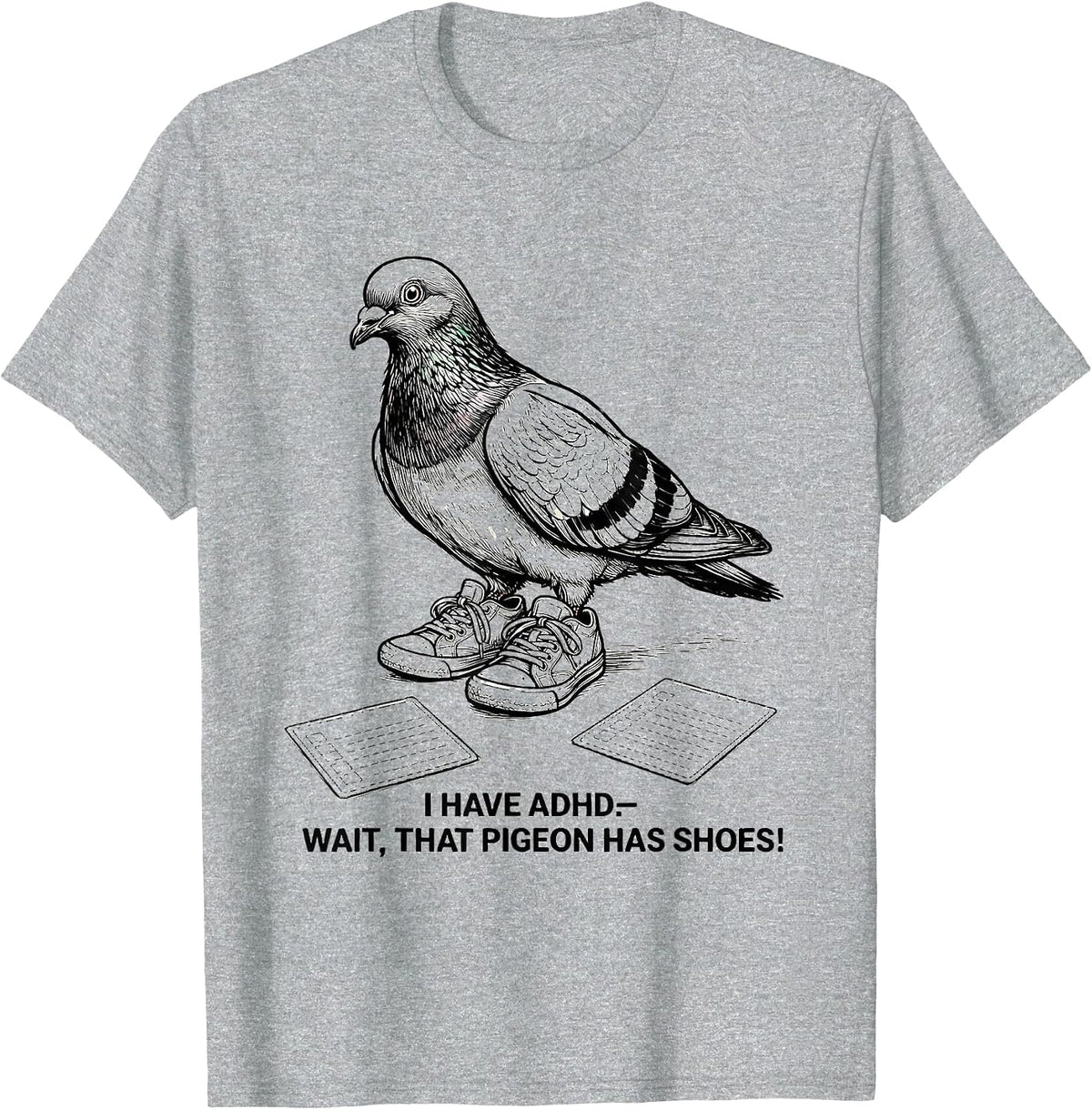 Men's I Have ADHD—Wait, That Pigeon Has Shoes! Funny T-Shirt - Heather Grey