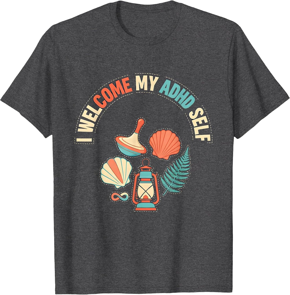I Welcome My ADHD Self Bold Neurodiversity Acceptance Humor T-Shirt - Dark Heather Grey
