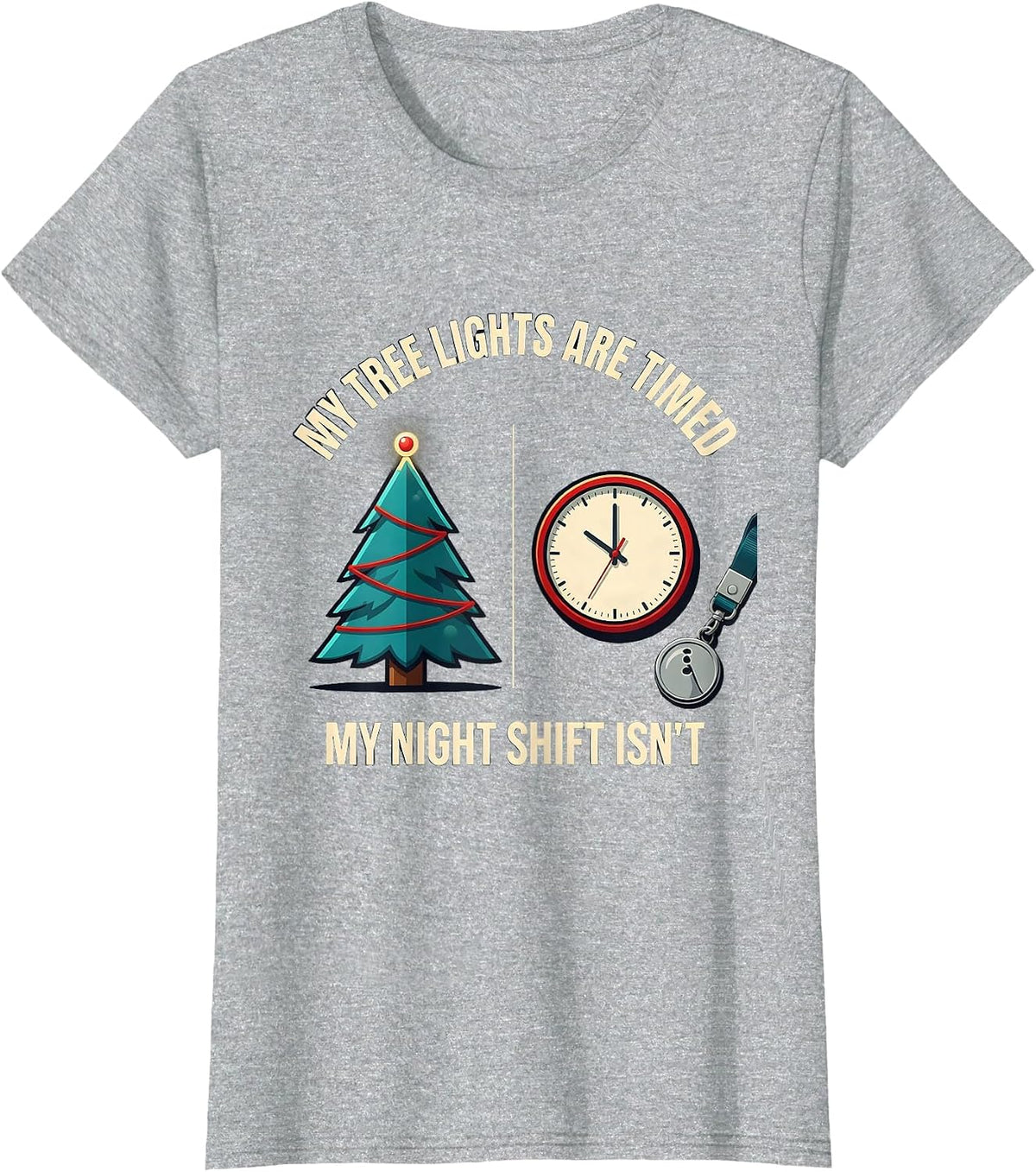 My Tree Lights Are Timed My Night Shift Isn't Funny Nurse T-Shirt - Heather Grey