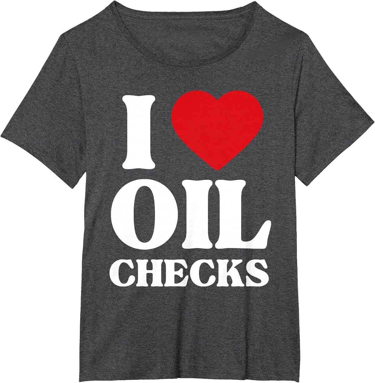 I Love Oil Checks Auto Car Lover Funny Mechanic Men Design T-Shirt - Dark Heather Grey