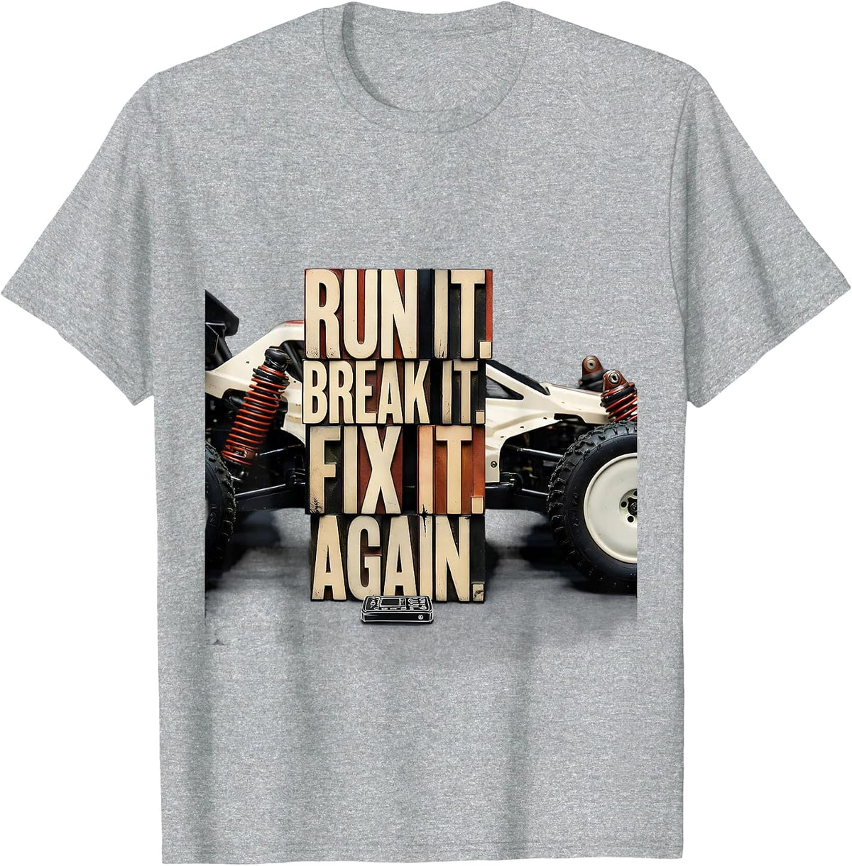 Men's Run It Break It Fix It Again RC Racing Drag Strip Enthusiast T-Shirt - Heather Grey