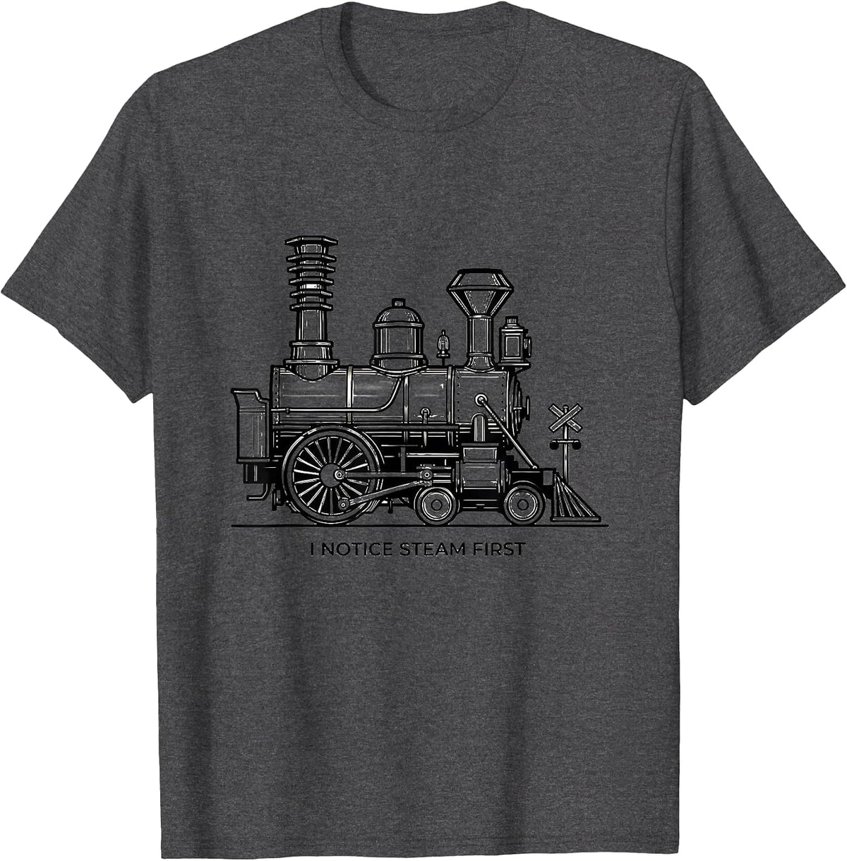 I Notice Steam First Vintage Steam Locomotive Train T-Shirt - Dark Heather Grey