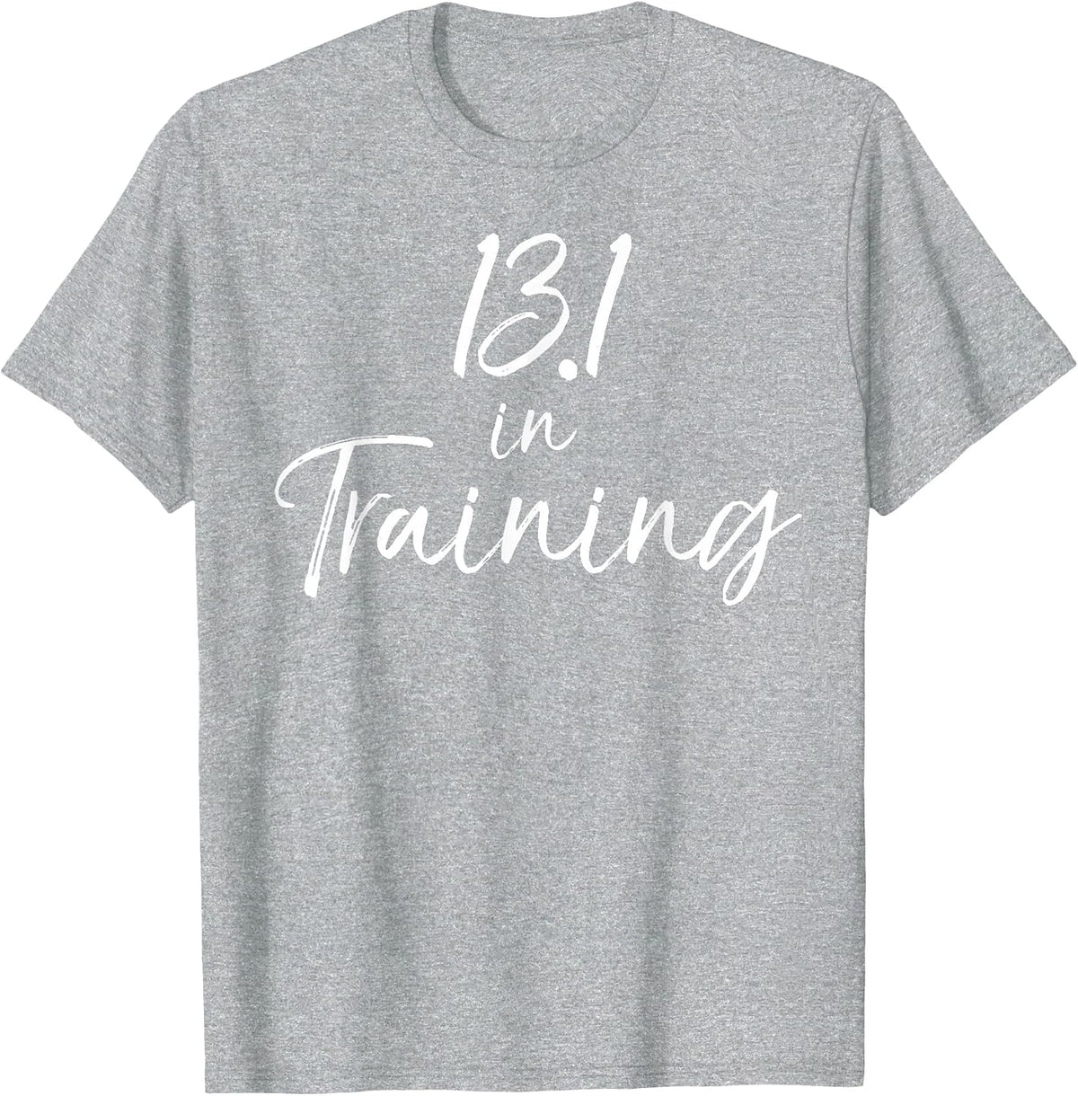 Cute Half Marathon Training Gear for Women 13.1 in Training T-Shirt - Heather Grey