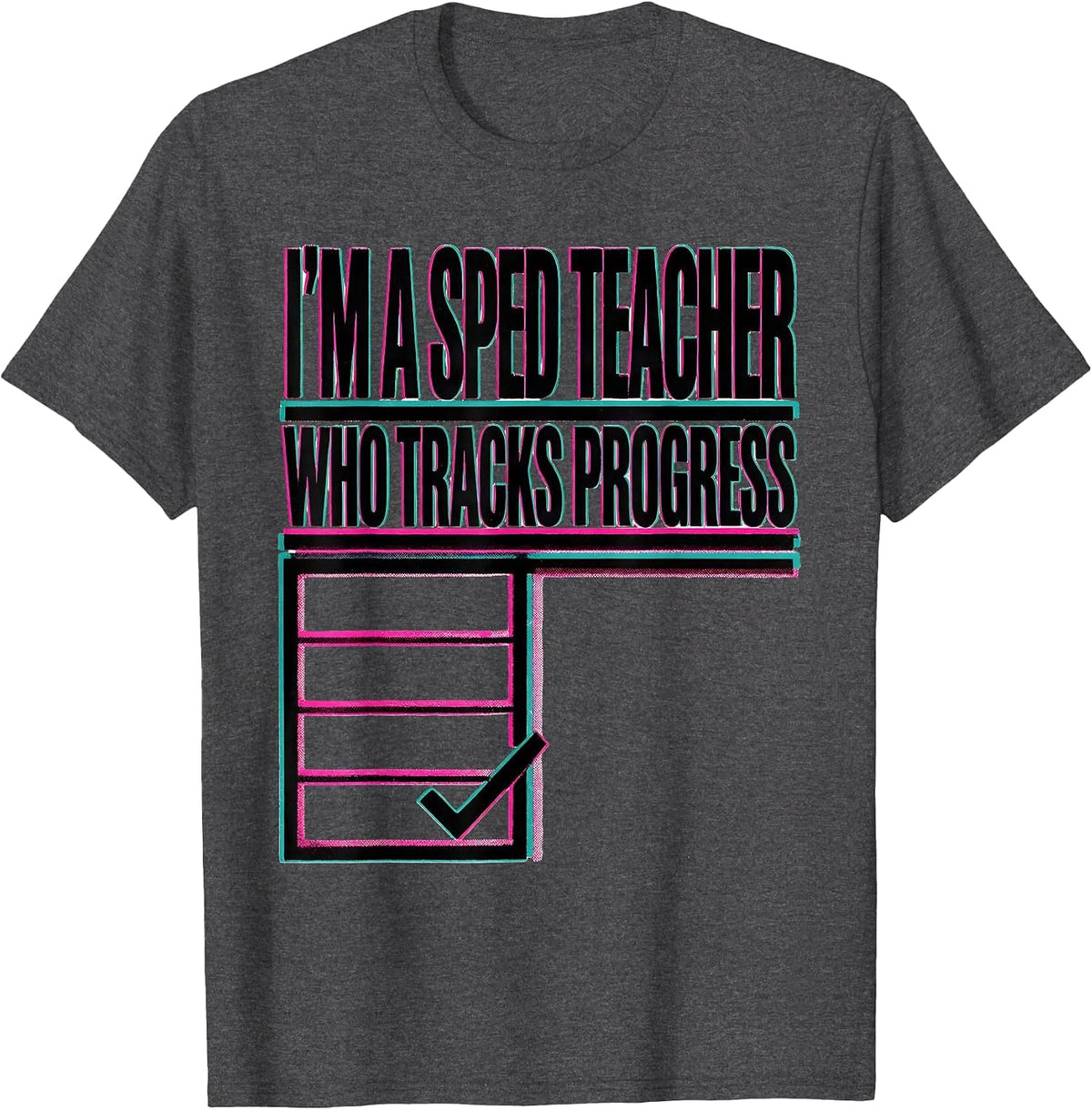 Men's I'm A SPED Teacher Who Tracks Progress Risograph Teacher T-Shirt - Dark Heather Grey