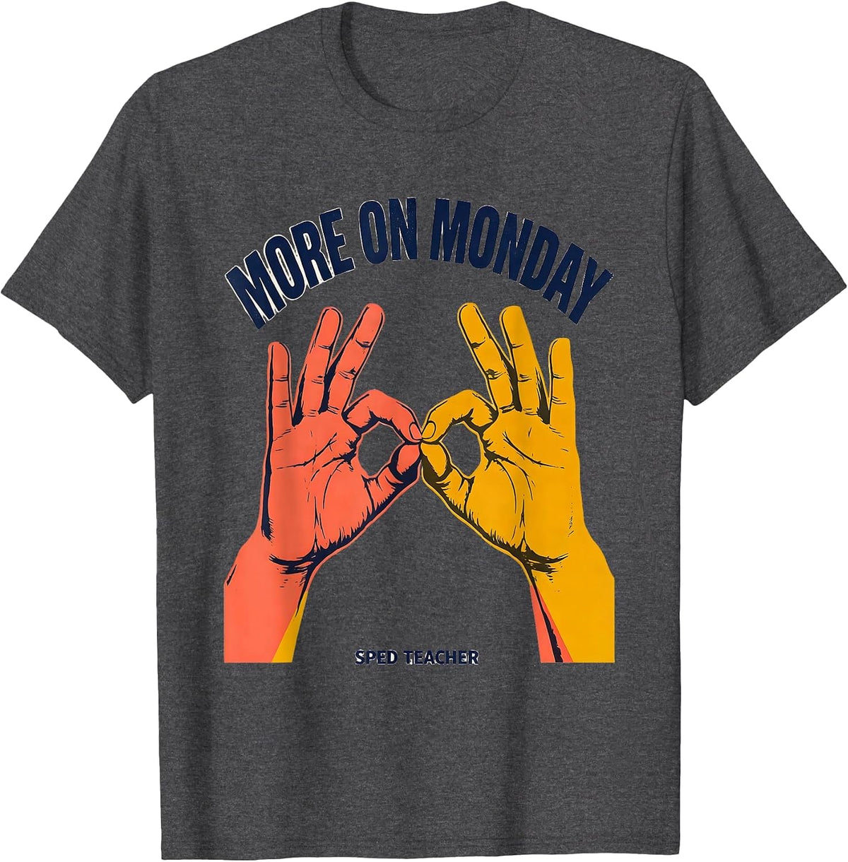 Men's More on Monday SPED Teacher ASL Sign Language Awareness T-Shirt - Dark Heather Grey