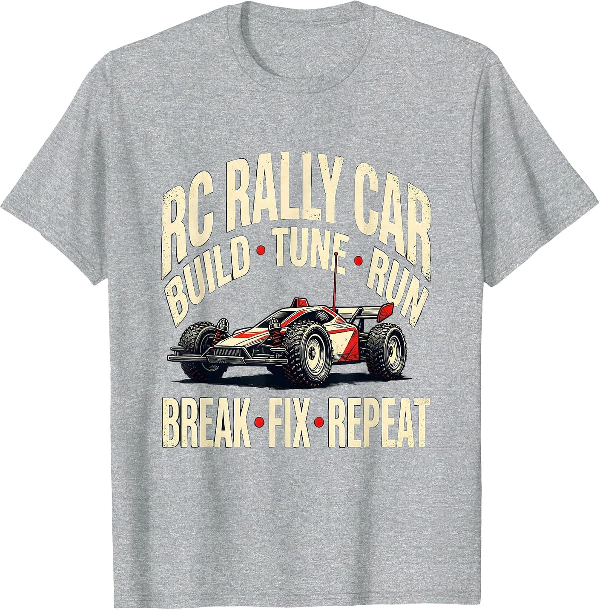 Men's RC Rally Car Build Tune Run Break Fix Repeat Racing T-Shirt - Heather Grey