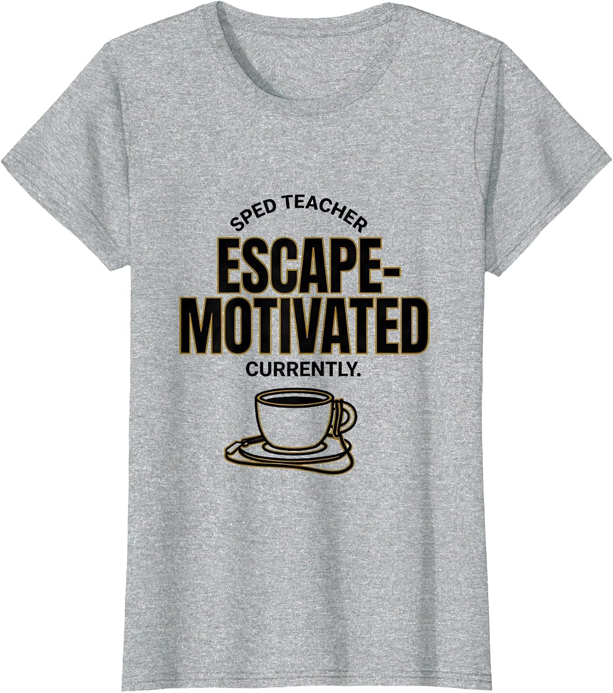 SPED Teacher, Currently Escape-Motivated Teacher T-Shirt - Heather Grey