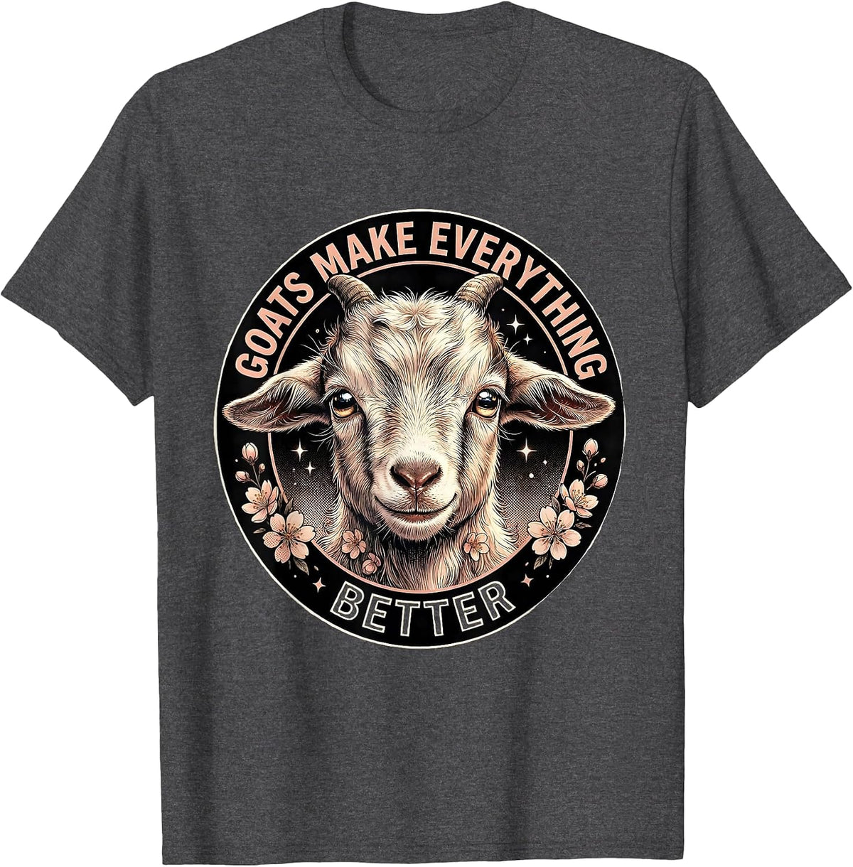 Goats Make Everything Better Funny Goat Design T-Shirt - Dark Heather Grey
