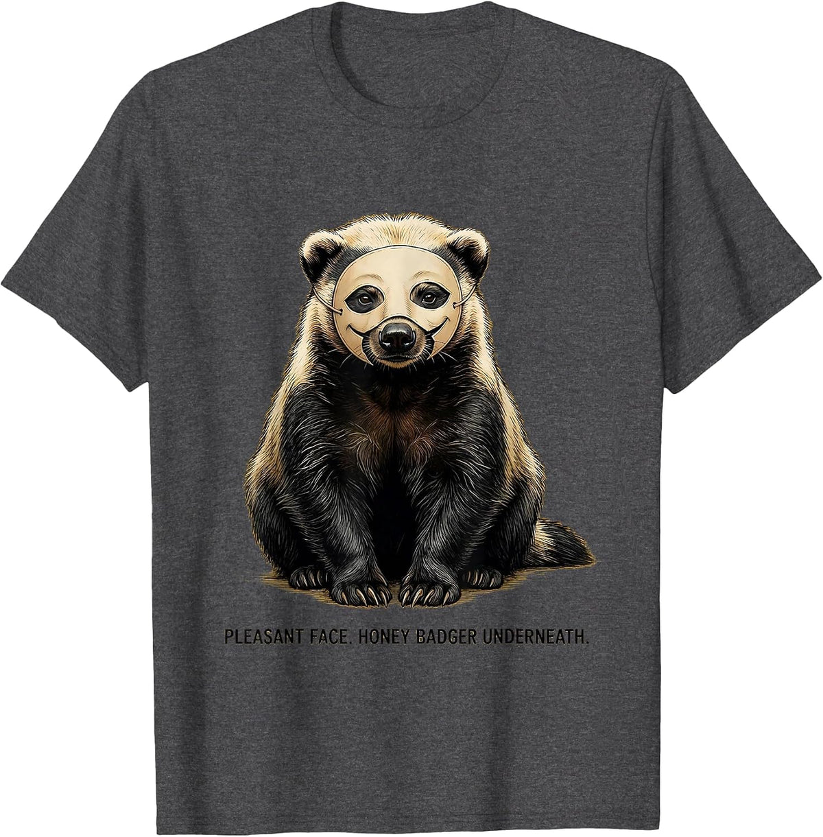 Men's Pleasant Face Honey Badger Underneath Funny Animal Lover T-Shirt - Dark Heather Grey