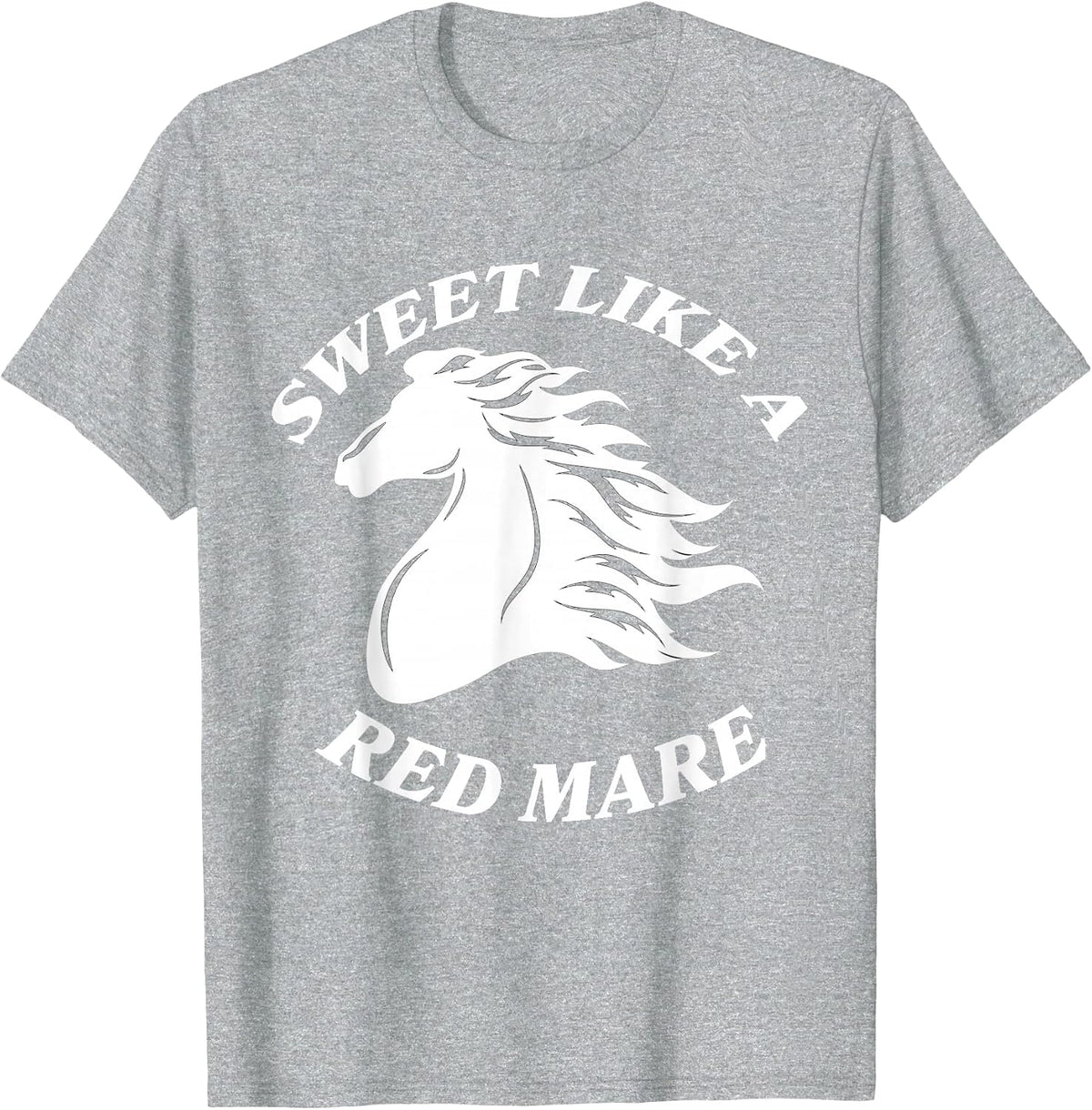 Sweet Like A Red Mare Funny Red Mare Horses Lover T-Shirt - Heather Grey