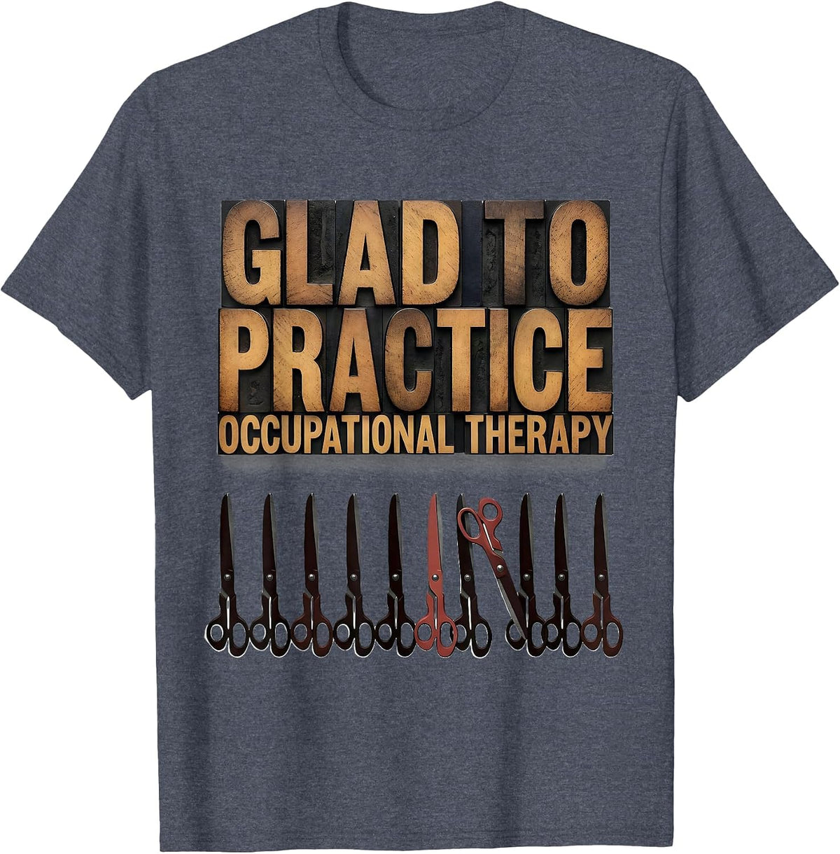 Glad To Practice Occupational Therapy Funny OT Month Pride T-Shirt - Heather Blue