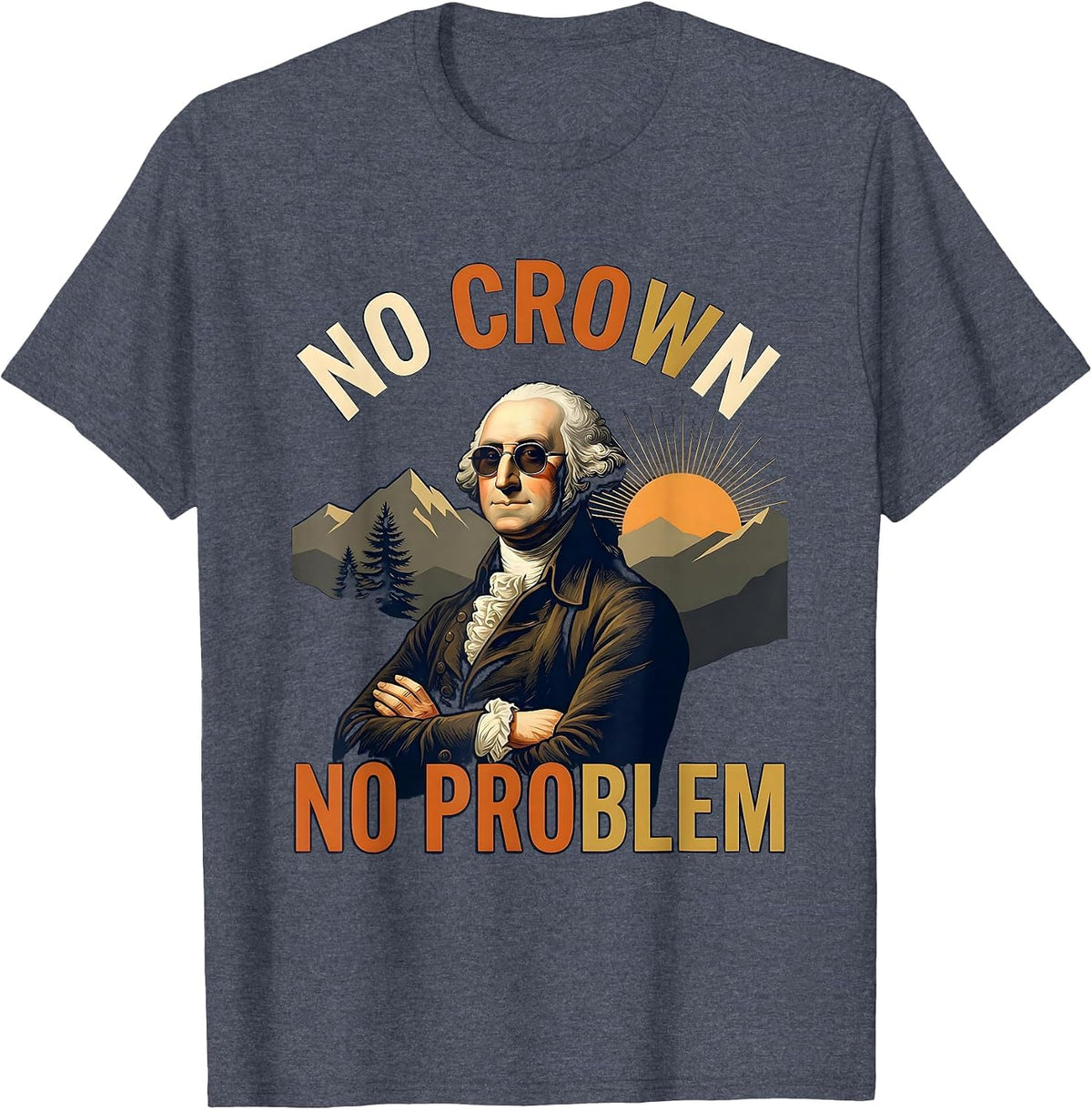 No Crown No Problem Patriotic George Washington Design T-Shirt - Heather Blue