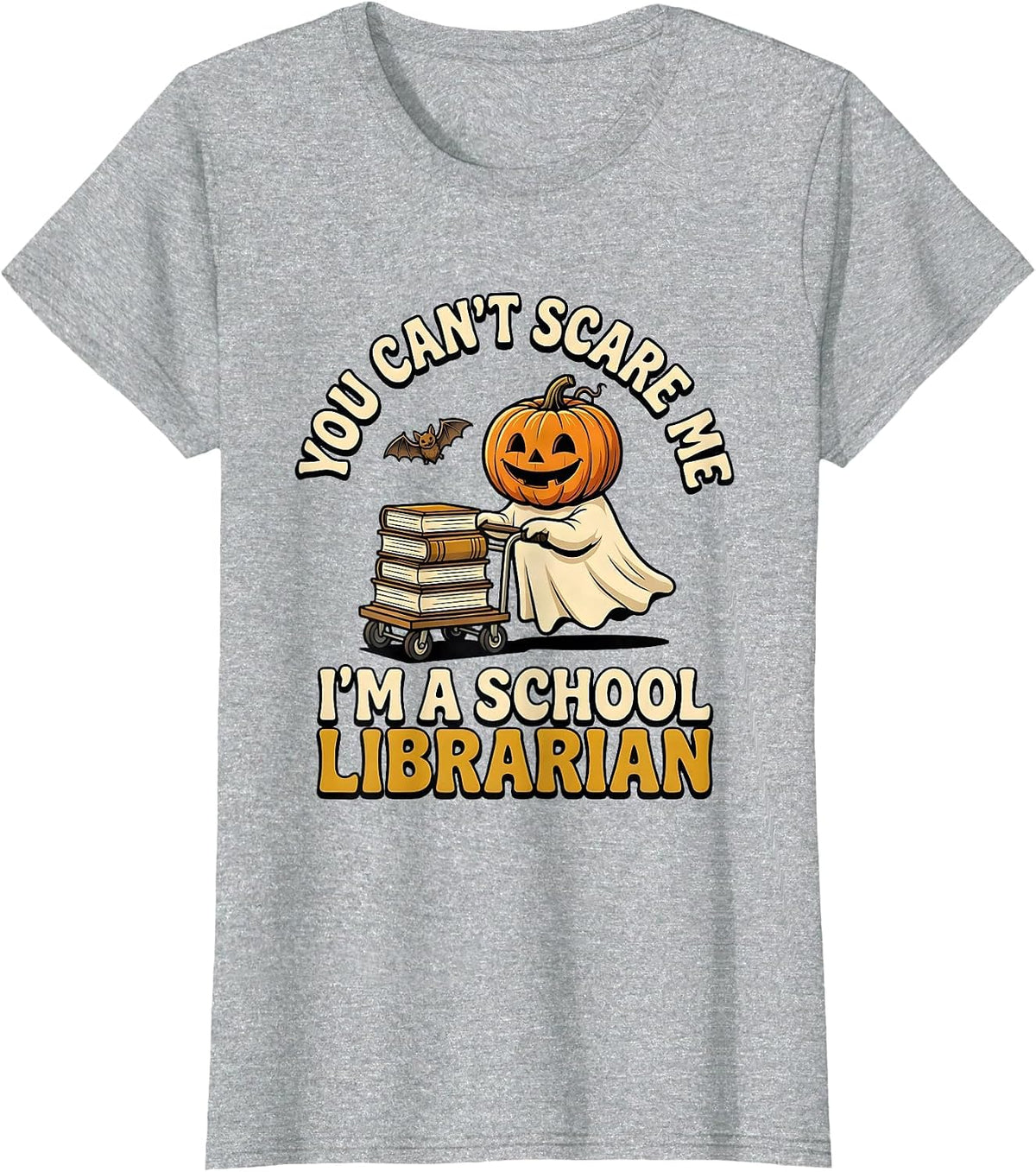 You Can't Scare Me I'm A School Librarian Teacher Halloween T-Shirt - Heather Grey