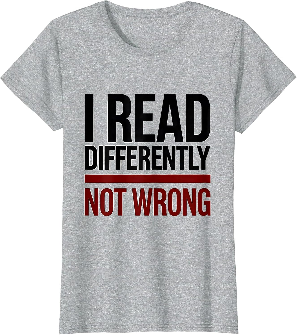 Women's I Read Differently, Not Wrong Neurodiversity Awareness Gift T-Shirt - Heather Grey