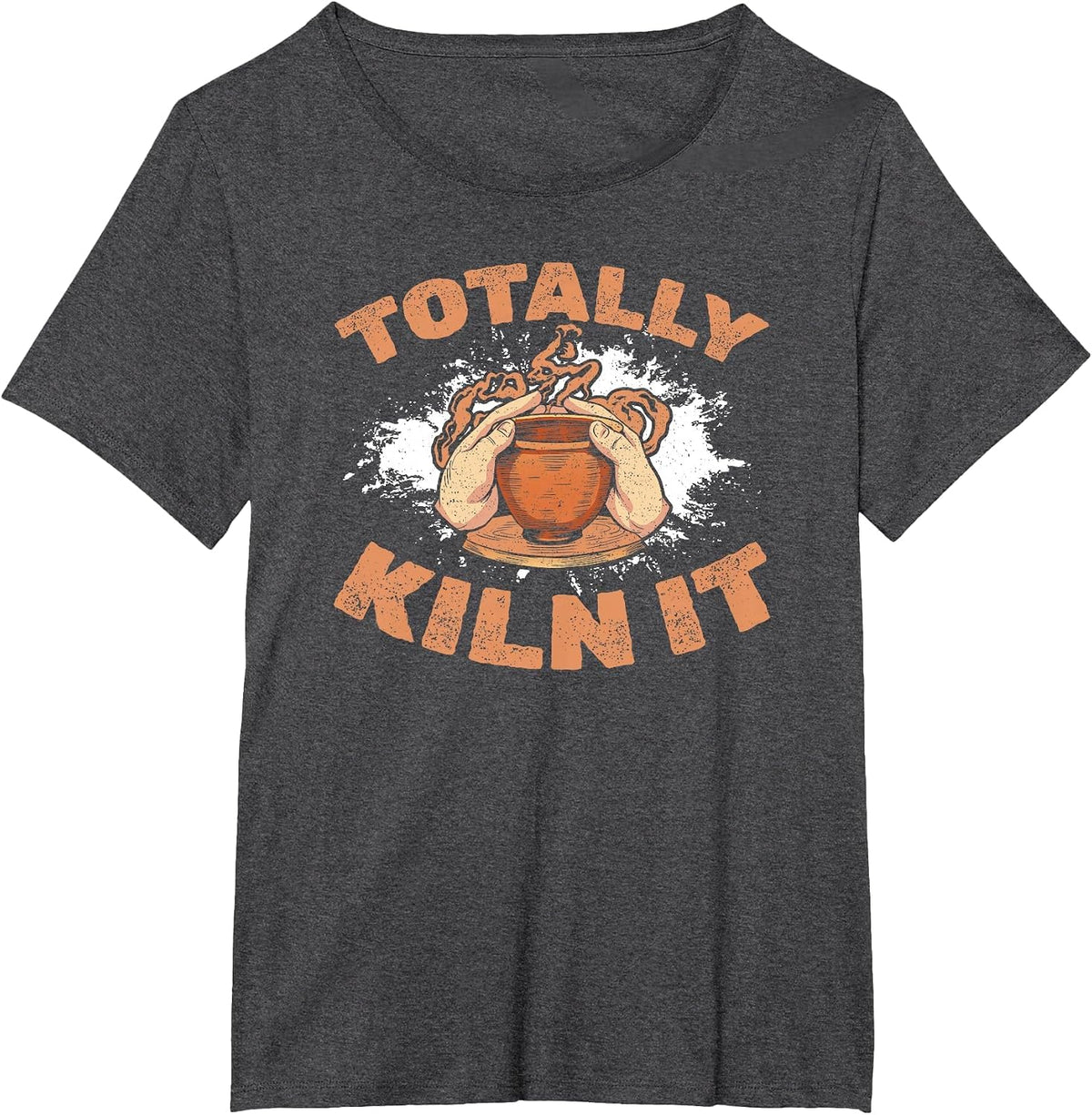 Totally Kiln It Ceramic Potter Ceramicist Craft Artist T-Shirt - Dark Heather Grey