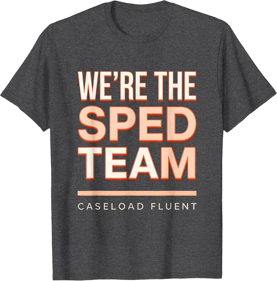 Men's We're The SPED Team Caseload Fluent Funny Special Education T-Shirt - Dark Heather Grey
