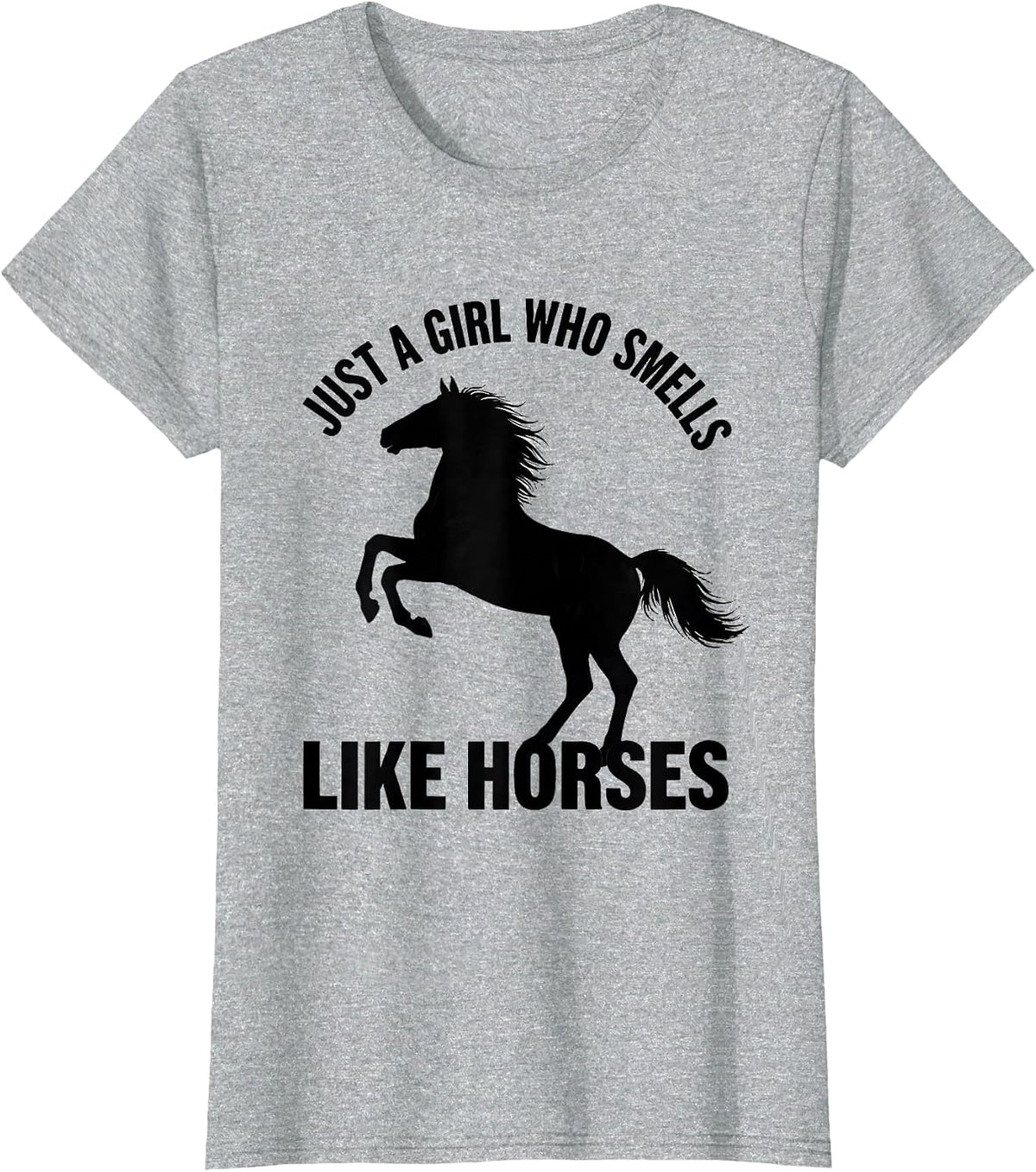 Just A Girl Who Smells Like Horses Funny Horse Lover Humor T-Shirt - Heather Grey