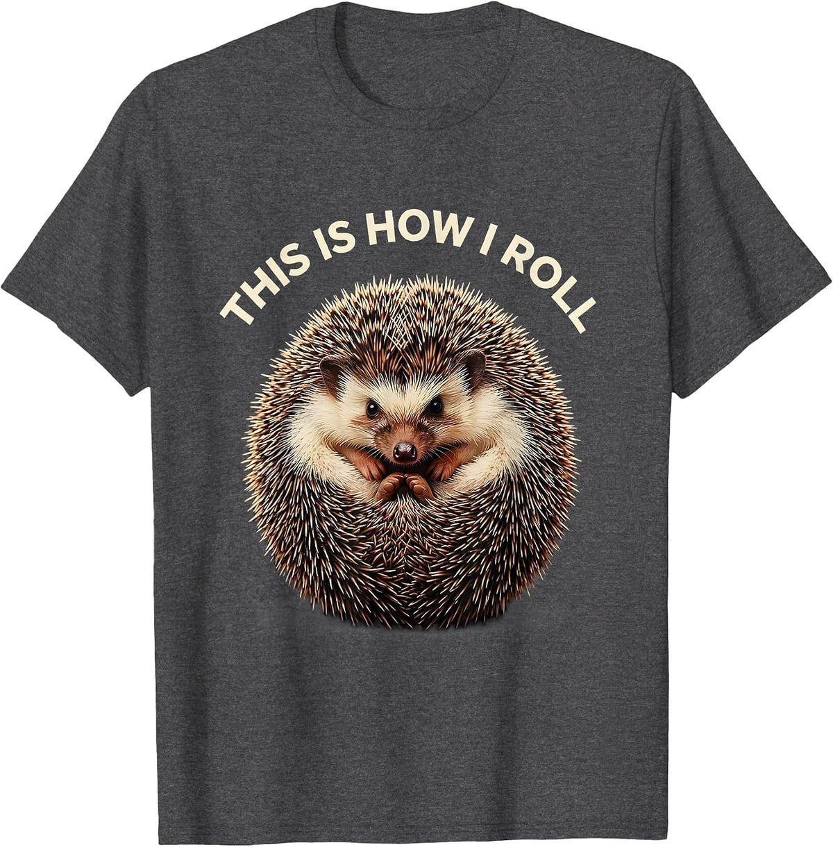 This Is How I Roll Cute Hedgehog Pet Lover Humor Novelty T-Shirt - Dark Heather Grey