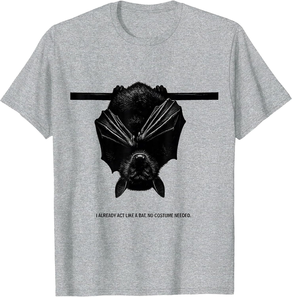 Men's I Already Act Like A Bat, No Costume Needed Bat Lover T-Shirt - Heather Grey