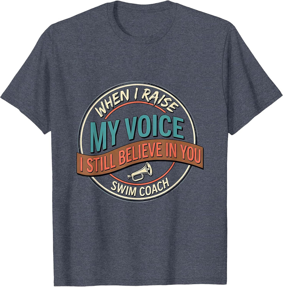 When I Raise My Voice, I Still Believe In You — Swim Coach T-Shirt - Heather Blue