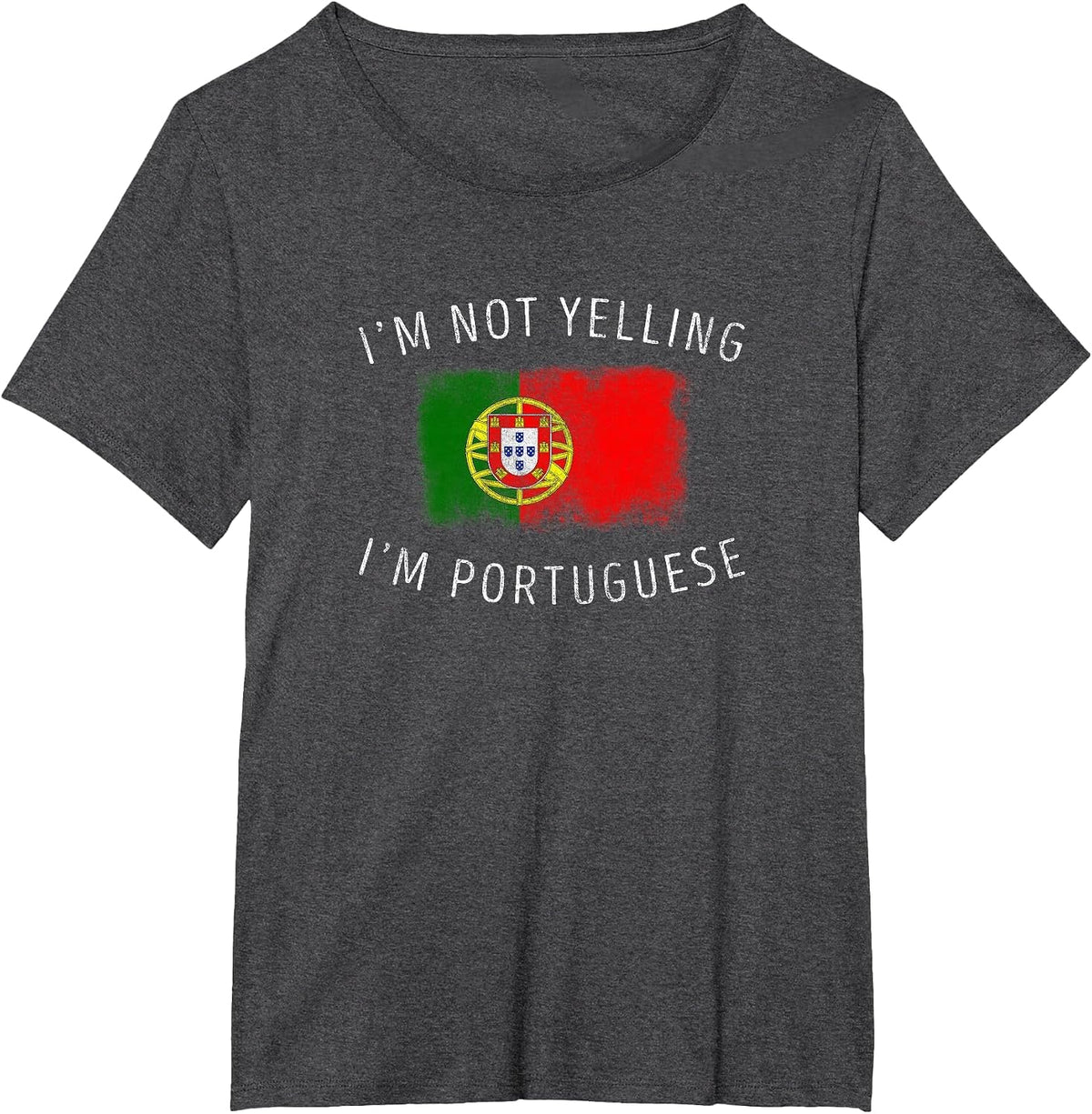 I'm Not Yelling, I'm Portuguese - Funny Portugal Pride T-Shirt - Dark Heather Grey