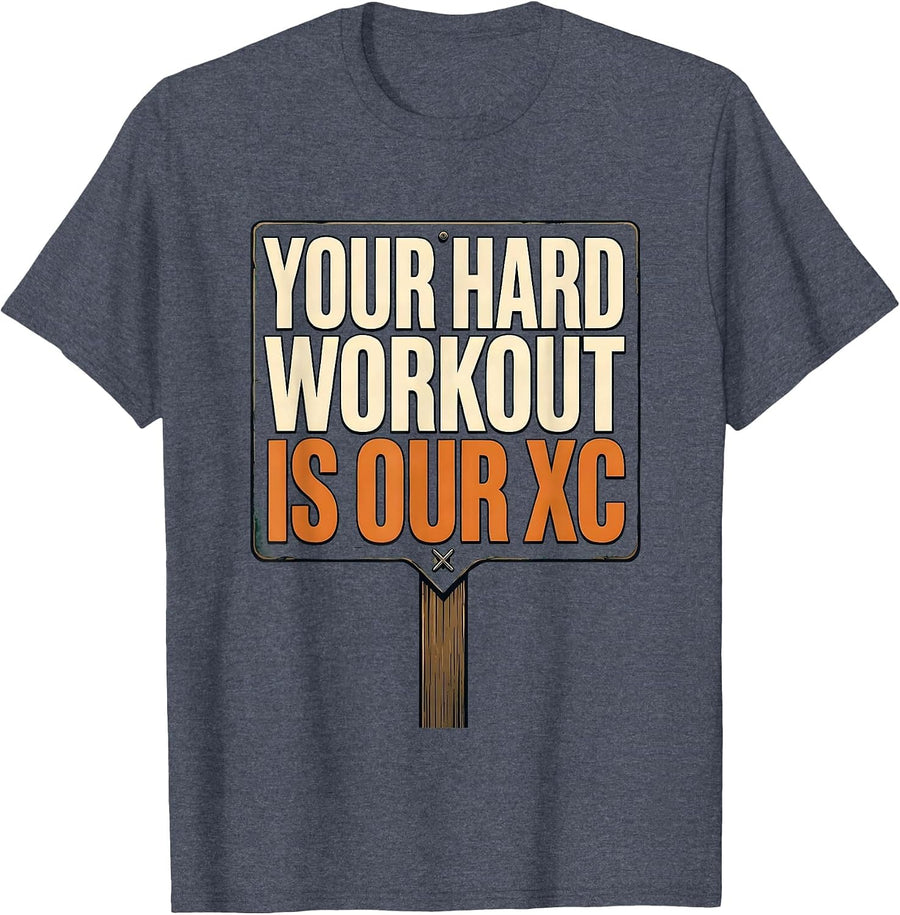 Your Hard Workout Is Our XC Funny Cross Country Running Gift T-Shirt - Heather Blue