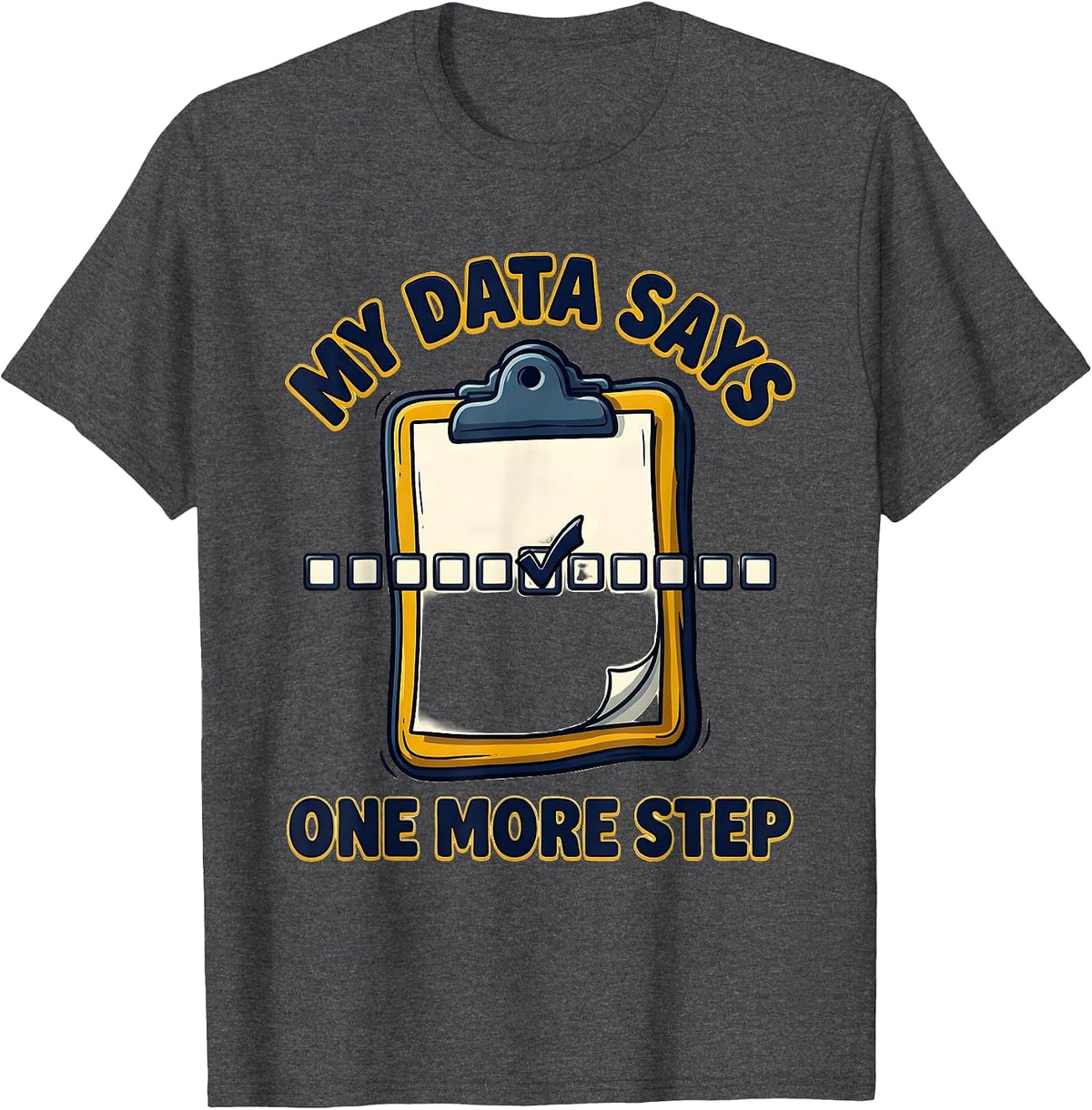 My Data Says One More Step Funny SPED Teacher Special T-Shirt - Dark Heather Grey