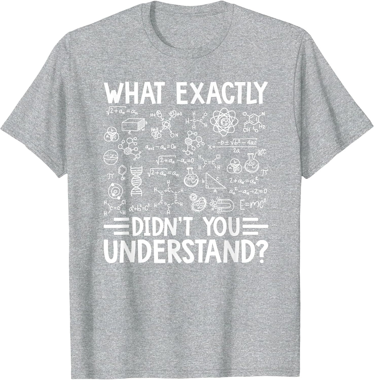 What Exactly Didn't You Understand Chemistry Lover T-Shirt - Heather Grey