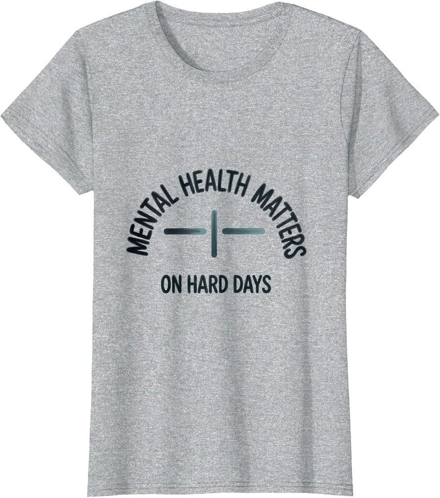 Mental Health Matters On Hard Days Inspirational Support T-Shirt - Heather Grey